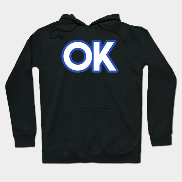 Ok Hoodie by coralwire